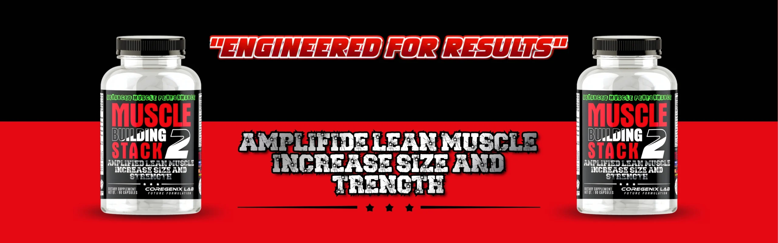 A promotional banner for "Muscle Building Stack 2" supplement, featuring two clear bottles with green and red labels, and text slogans "Engineered For Results" and "Amplified Lean Muscle Increase Size And Strength".